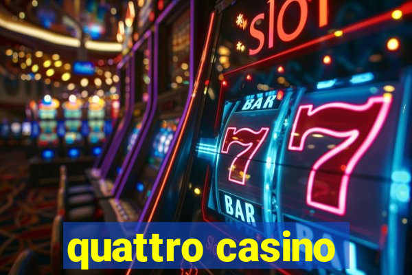 quattro casino