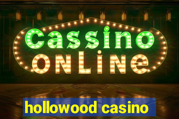 hollowood casino