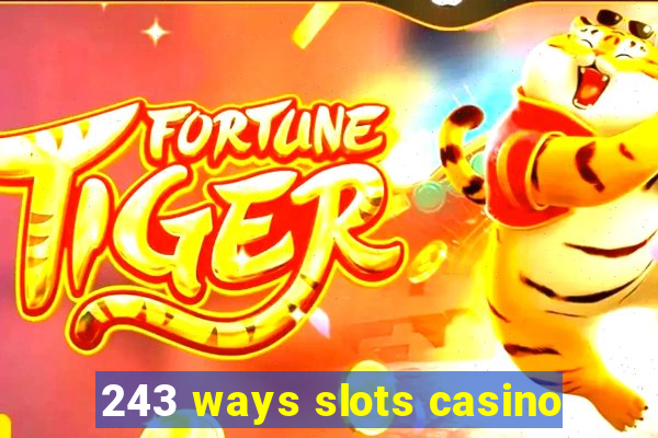 243 ways slots casino