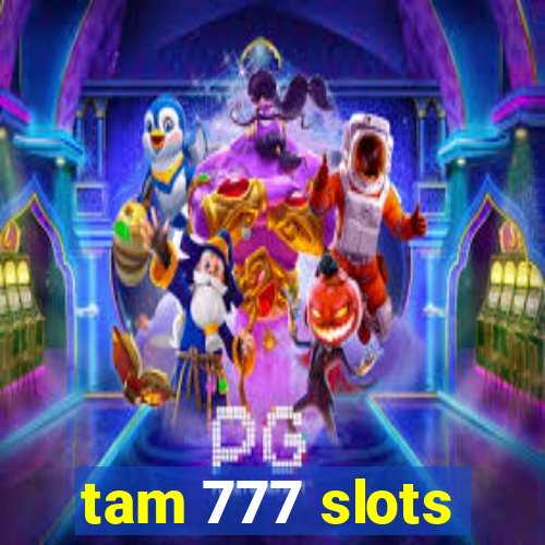 tam 777 slots