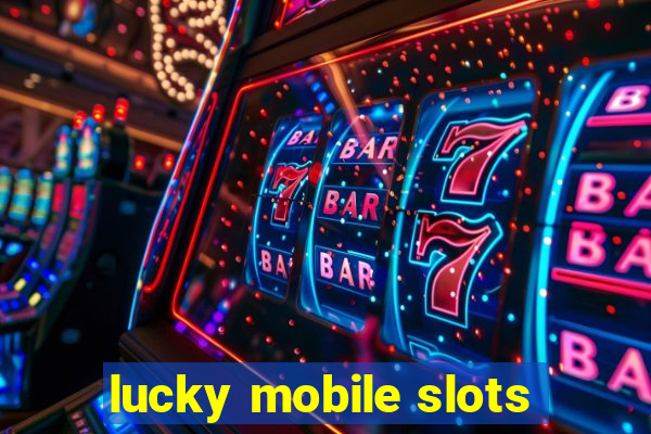 lucky mobile slots