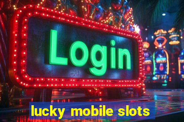 lucky mobile slots