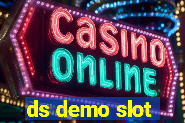 ds demo slot