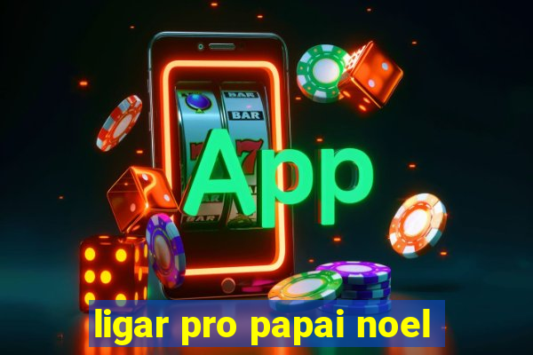 ligar pro papai noel