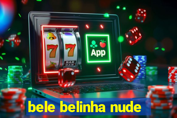 bele belinha nude