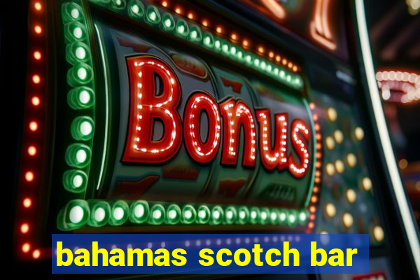 bahamas scotch bar