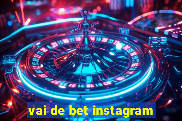 vai de bet instagram