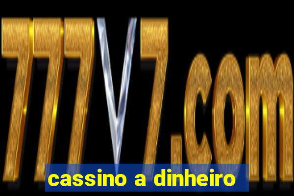 cassino a dinheiro