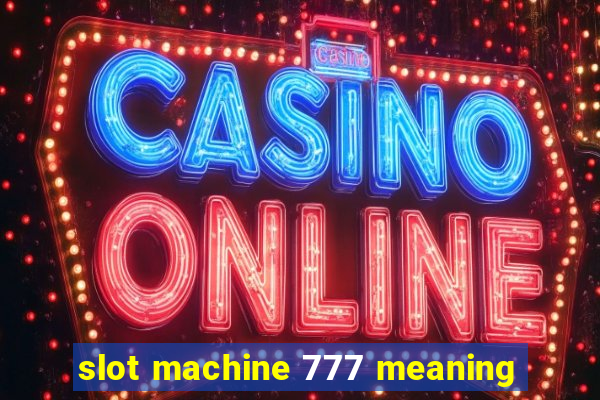 slot machine 777 meaning