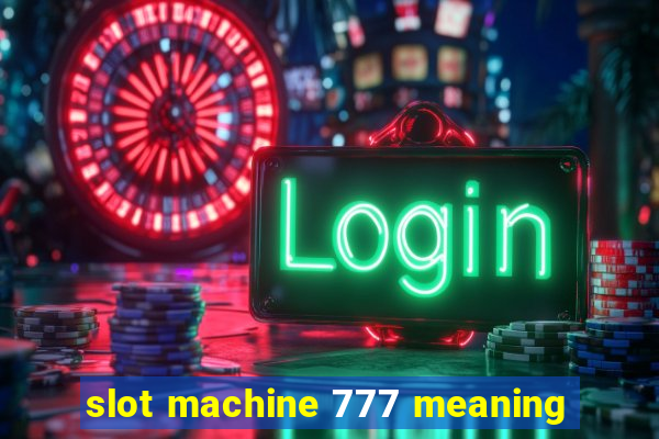 slot machine 777 meaning