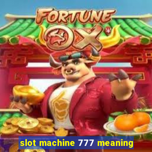 slot machine 777 meaning