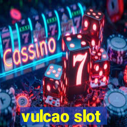 vulcao slot