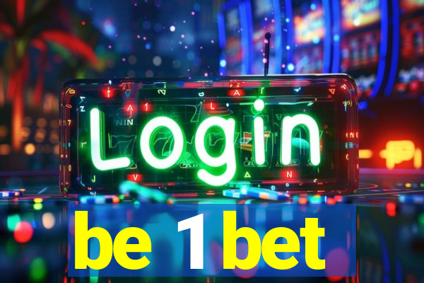 be 1 bet