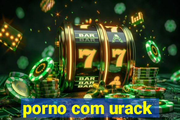 porno com urack