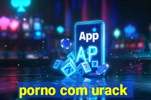 porno com urack