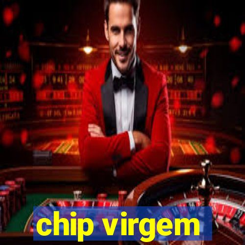 chip virgem