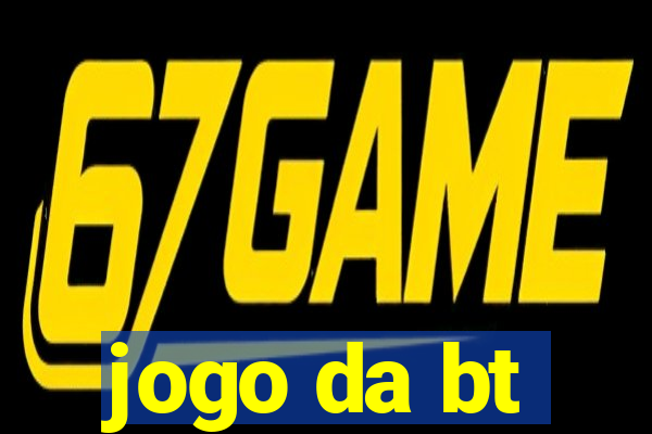 jogo da bt