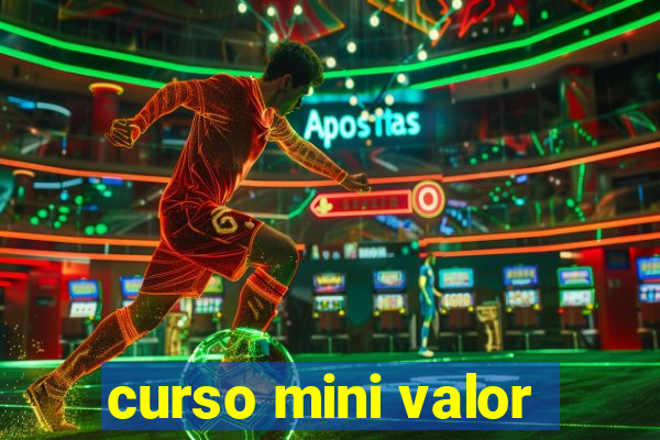 curso mini valor