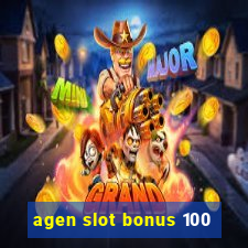 agen slot bonus 100