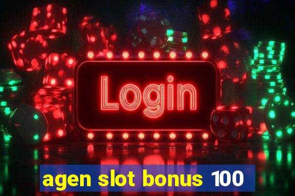 agen slot bonus 100