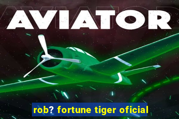 rob? fortune tiger oficial