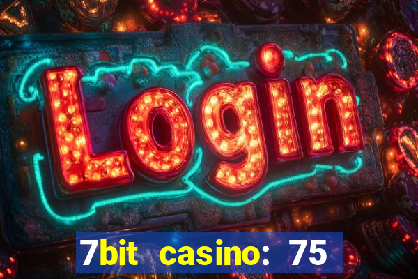 7bit casino: 75 free spins