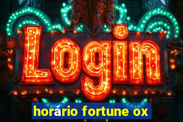 horário fortune ox