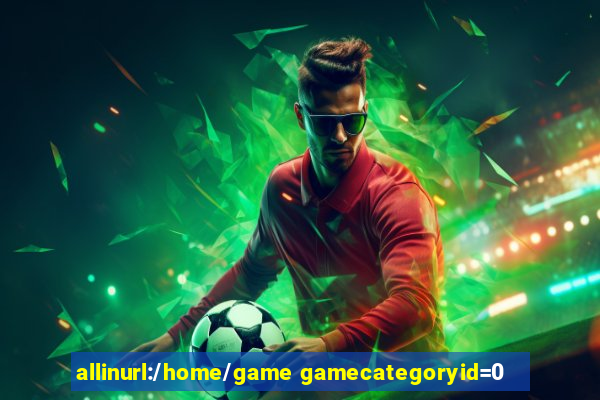 allinurl:/home/game gamecategoryid=0