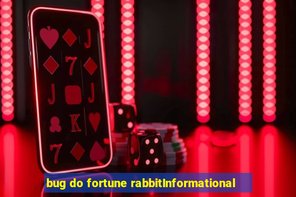 bug do fortune rabbitInformational