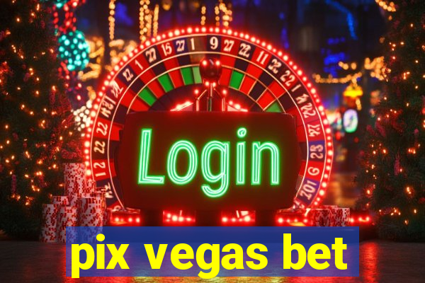 pix vegas bet