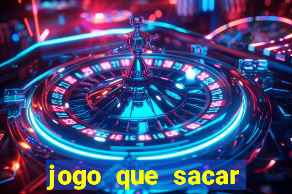 jogo que sacar dinheiro na hora