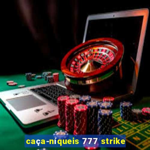 caça-níqueis 777 strike