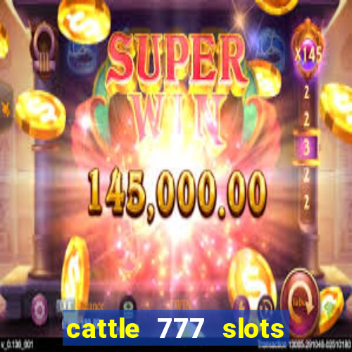 cattle 777 slots paga mesmo