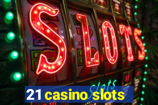 21 casino slots