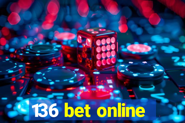 136 bet online