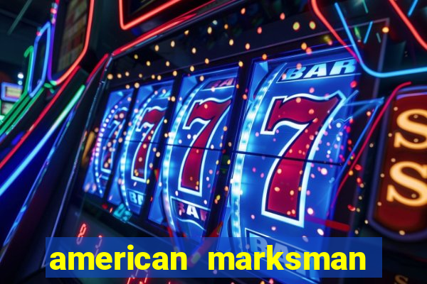 american marksman apk dinheiro infinito