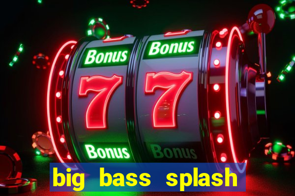 big bass splash slot recenzie