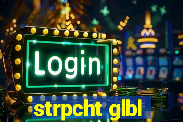 strpcht glbl