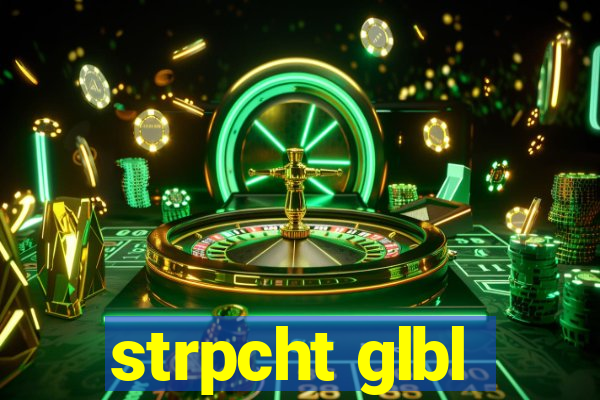 strpcht glbl