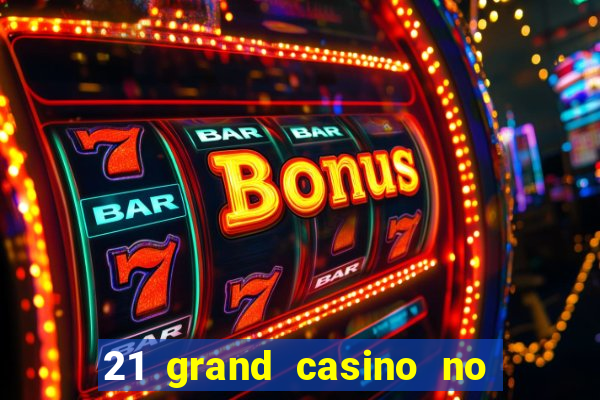 21 grand casino no deposit bonus