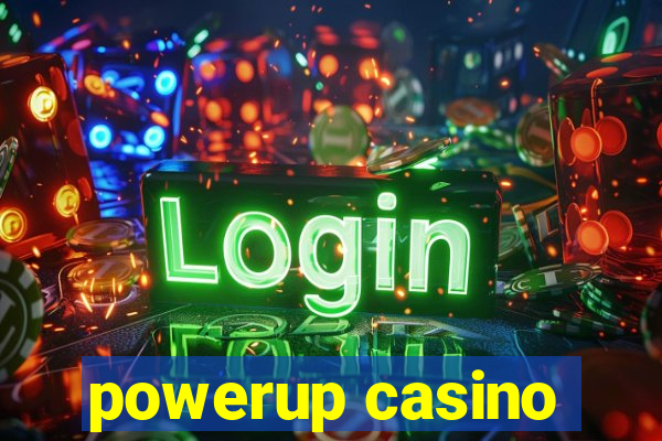 powerup casino