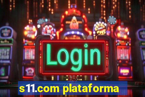 s11.com plataforma