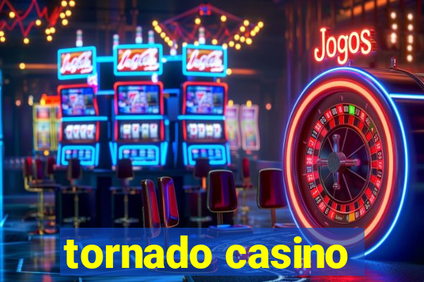 tornado casino