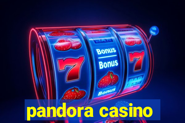 pandora casino