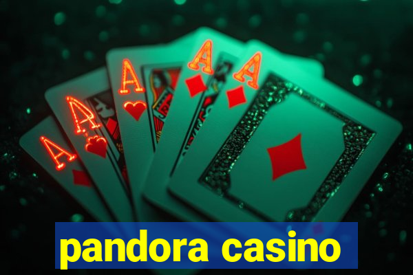 pandora casino