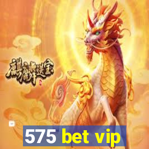 575 bet vip