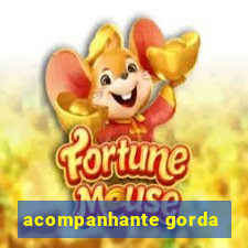 acompanhante gorda