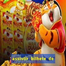 assistir bilhete de loteria filme completo dublado