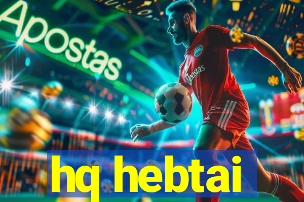 hq hebtai