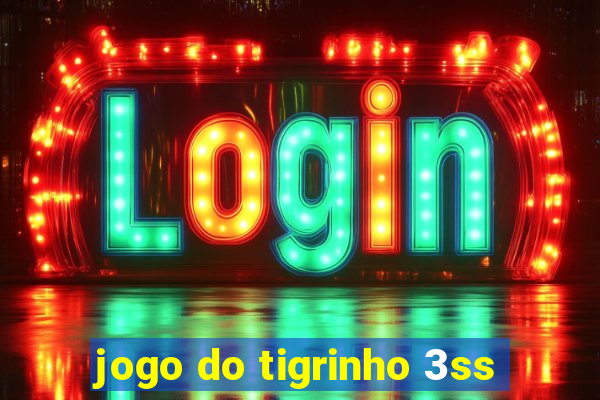 jogo do tigrinho 3ss